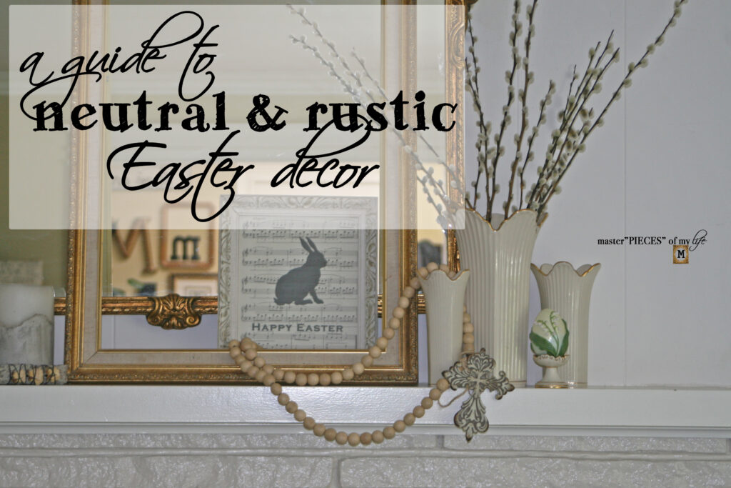 a guide to neutral & rustic Easter decor