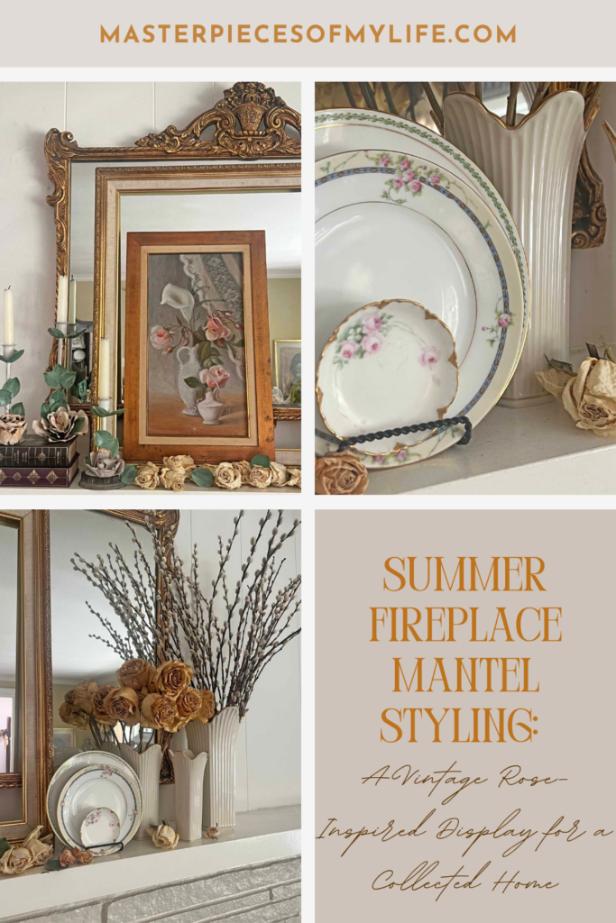 Summer fireplace mantel styling: A vintage rose inspired display for a collected home - Pinterest